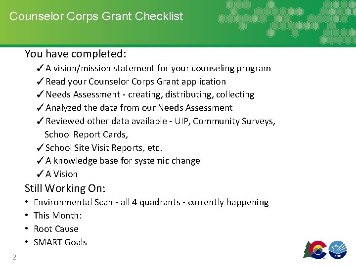 Counselor Corps Grant Checklist You have completed: ✓A vision/mission statement for your counseling program Counselor Corps Grant Checklist You have completed: ✓A vision/mission statement for your counseling program