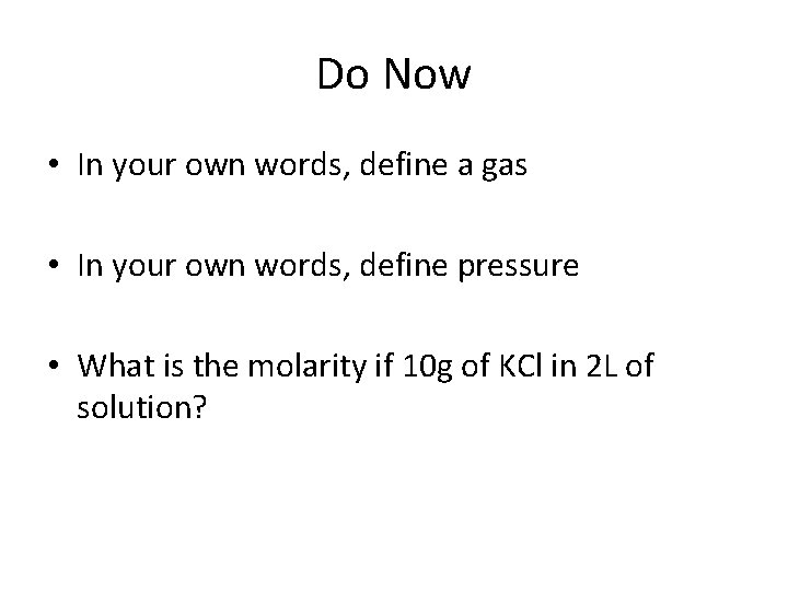 Do Now • In your own words, define a gas • In your own