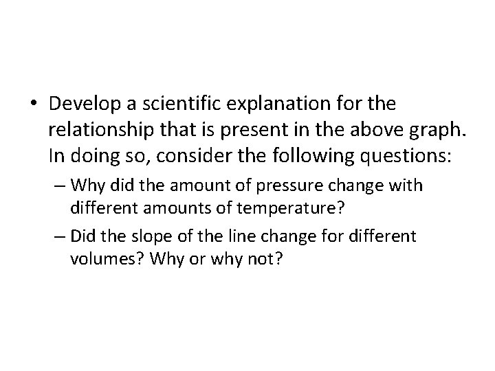  • Develop a scientific explanation for the relationship that is present in the