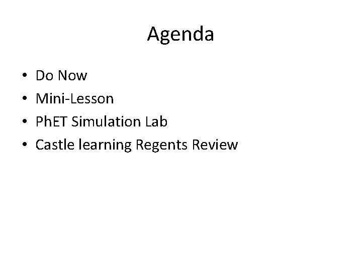 Agenda • • Do Now Mini-Lesson Ph. ET Simulation Lab Castle learning Regents Review