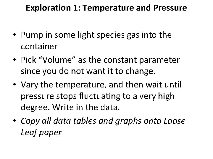 Exploration 1: Temperature and Pressure • Pump in some light species gas into the