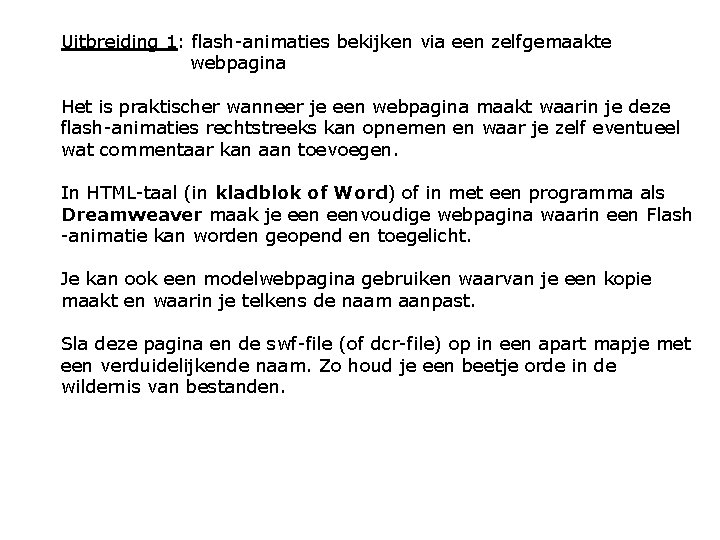 Uitbreiding 1: flash-animaties bekijken via een zelfgemaakte webpagina Het is praktischer wanneer je een