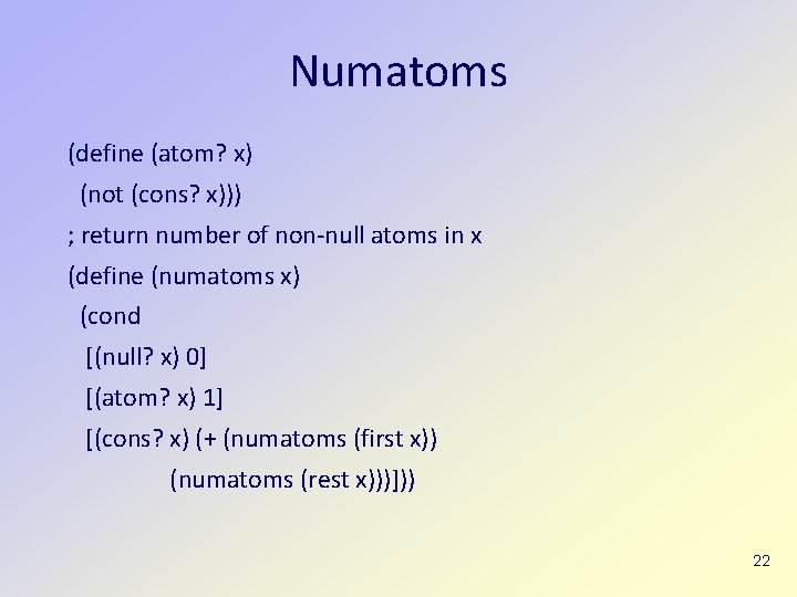 Numatoms (define (atom? x) (not (cons? x))) ; return number of non-null atoms in