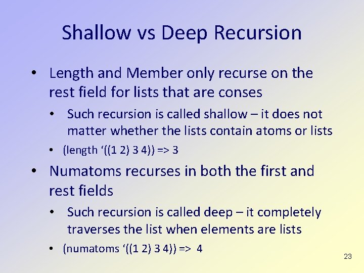 Shallow vs Deep Recursion • Length and Member only recurse on the rest field