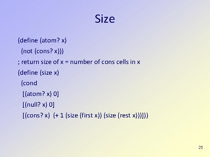 Size (define (atom? x) (not (cons? x))) ; return size of x = number