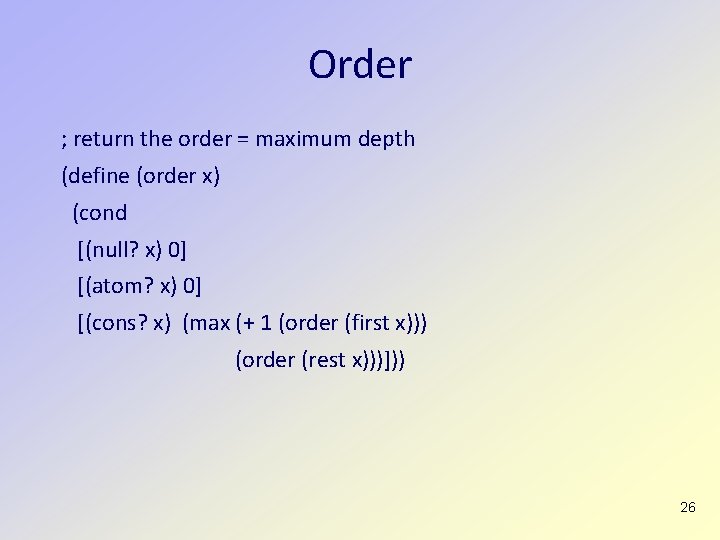 Order ; return the order = maximum depth (define (order x) (cond [(null? x)