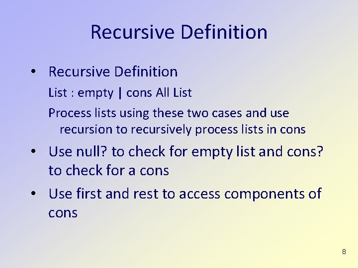 Recursive Definition • Recursive Definition List : empty | cons All List Process lists