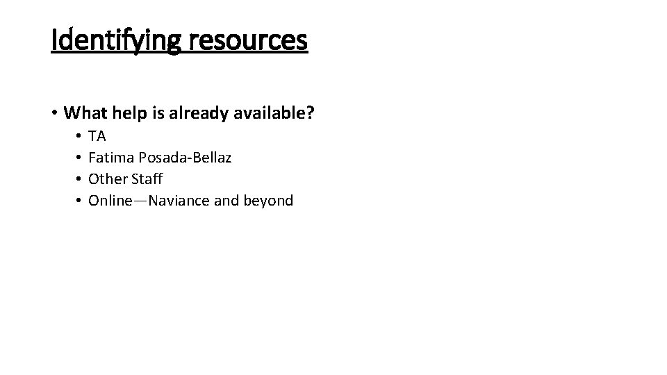 Identifying resources • What help is already available? • • TA Fatima Posada-Bellaz Other