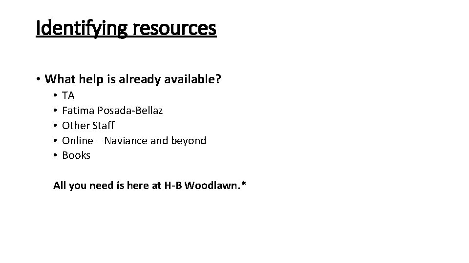 Identifying resources • What help is already available? • • • TA Fatima Posada-Bellaz