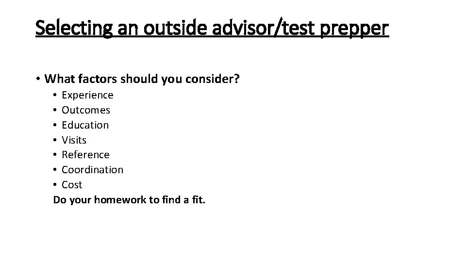 Selecting an outside advisor/test prepper • What factors should you consider? • Experience •