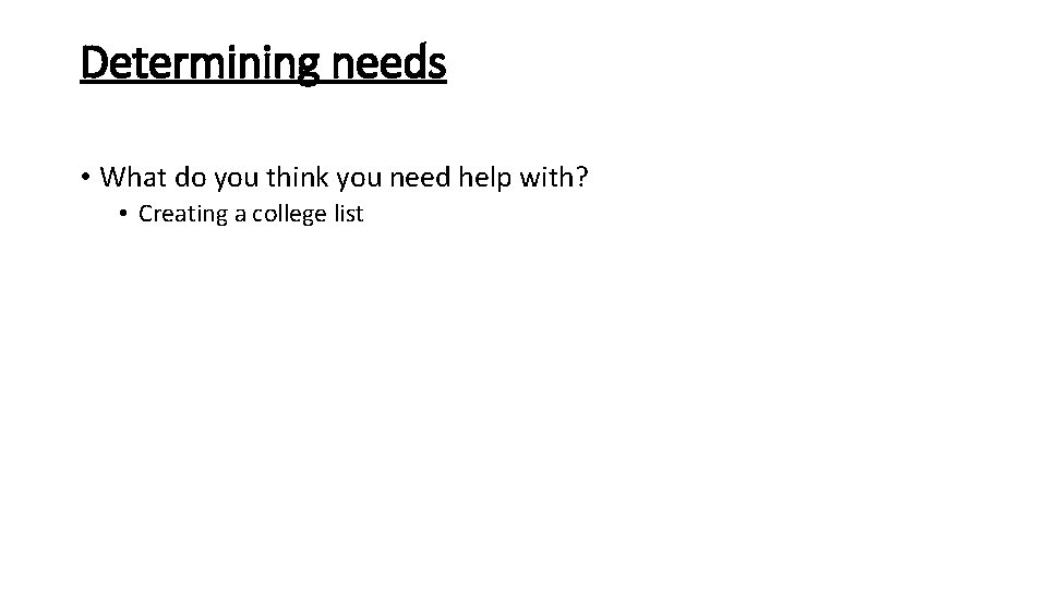 Determining needs • What do you think you need help with? • Creating a