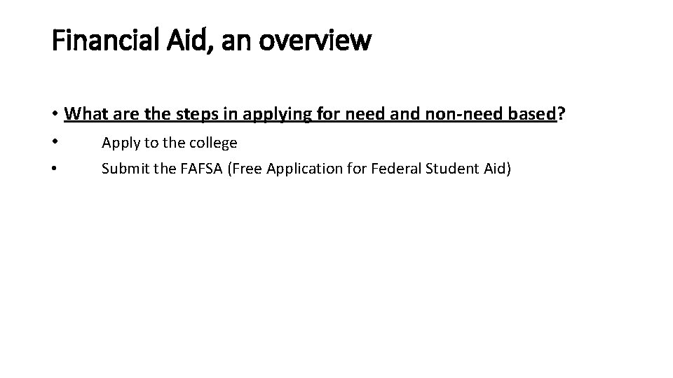 Financial Aid, an overview • What are the steps in applying for need and