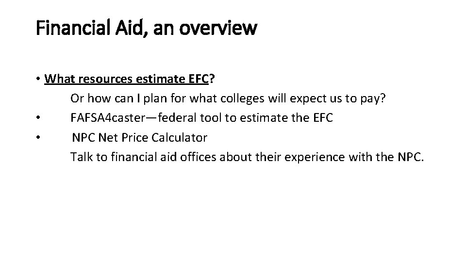 Financial Aid, an overview • What resources estimate EFC? Or how can I plan