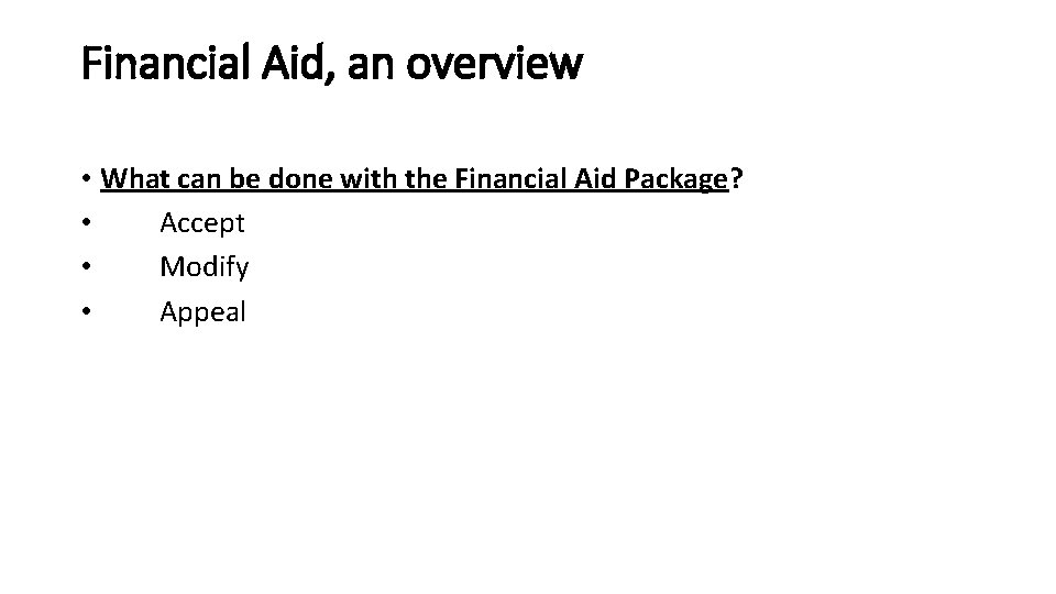 Financial Aid, an overview • What can be done with the Financial Aid Package?