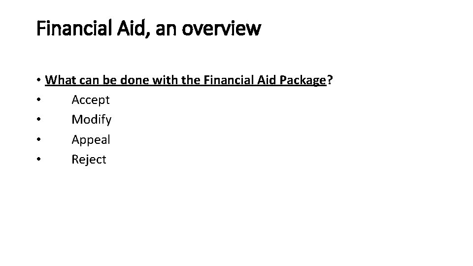 Financial Aid, an overview • What can be done with the Financial Aid Package?