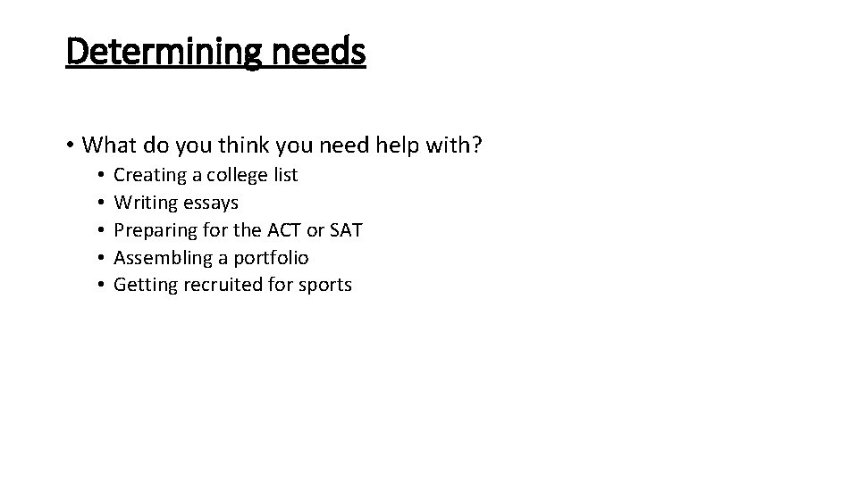 Determining needs • What do you think you need help with? • • •