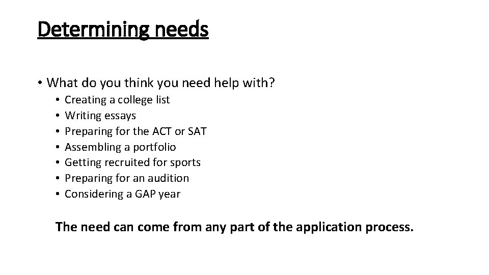 Determining needs • What do you think you need help with? • • Creating