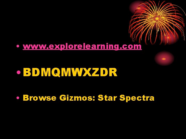  • www. explorelearning. com • BDMQMWXZDR • Browse Gizmos: Star Spectra 