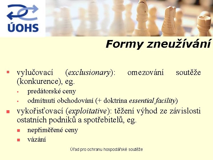 Formy zneužívání § vylučovací (exclusionary): (konkurence), eg. § § n omezování soutěže predátorské ceny