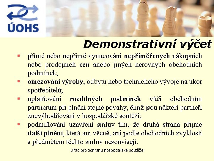 Demonstrativní výčet § § přímé nebo nepřímé vynucování nepřiměřených nákupních nebo prodejních cen anebo