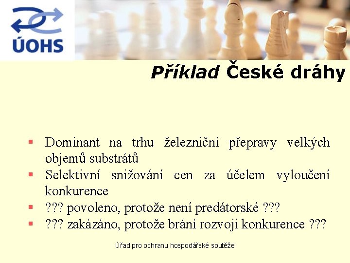 Příklad České dráhy § Dominant na trhu železniční přepravy velkých objemů substrátů § Selektivní