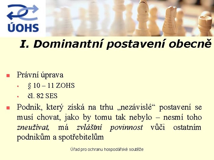 I. Dominantní postavení obecně n Právní úprava § § n § 10 – 11