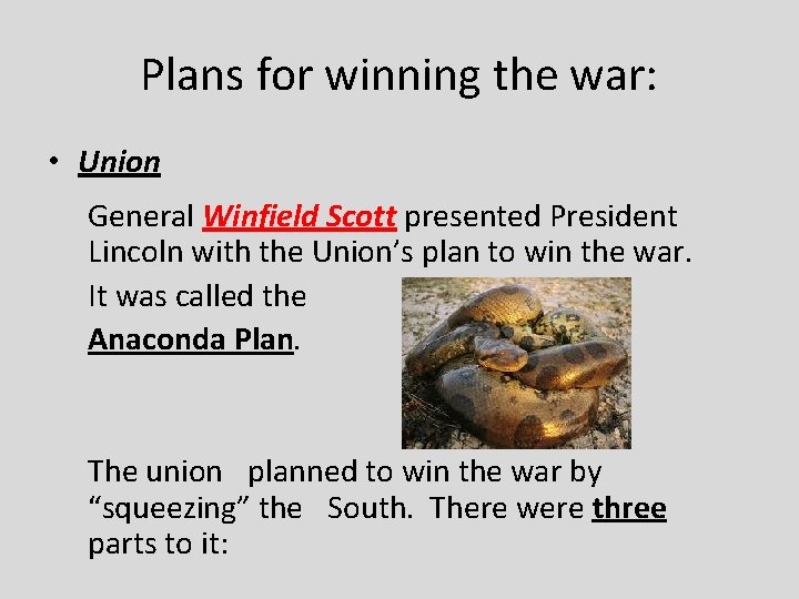 Plans for winning the war: • Union General Winfield Scott presented President Lincoln with