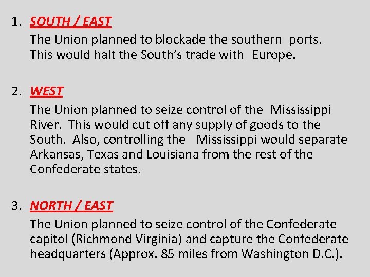 1. SOUTH / EAST The Union planned to blockade the southern ports. This would