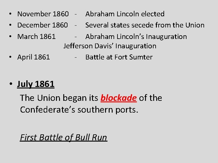  • November 1860 - Abraham Lincoln elected • December 1860 - Several states