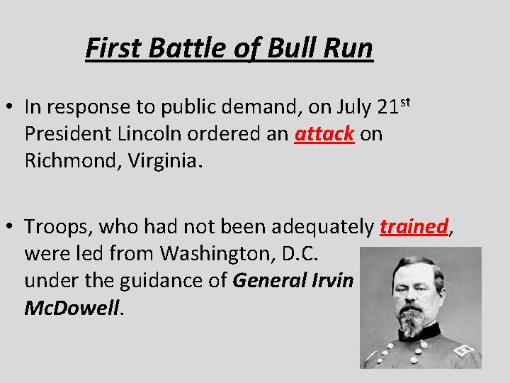 First Battle of Bull Run • In response to public demand, on July 21