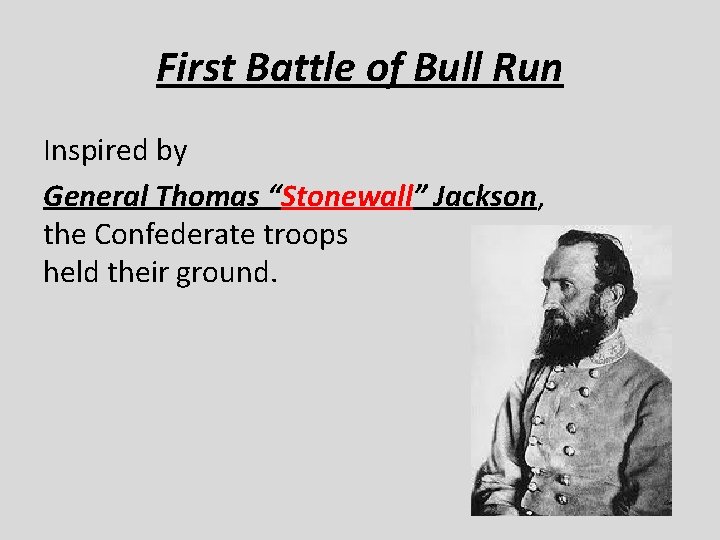 First Battle of Bull Run Inspired by General Thomas “Stonewall” Jackson, the Confederate troops