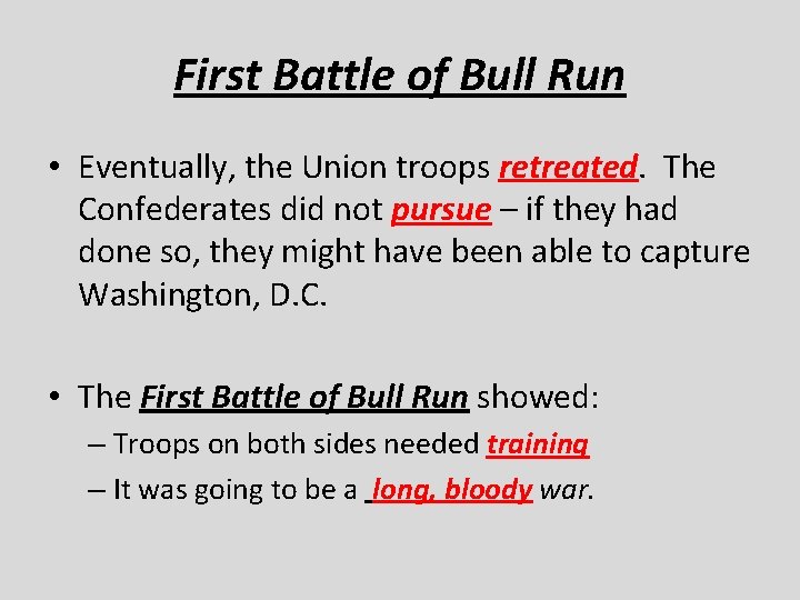 First Battle of Bull Run • Eventually, the Union troops retreated. The Confederates did