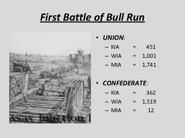 First Battle of Bull Run • UNION: – KIA – WIA – MIA =