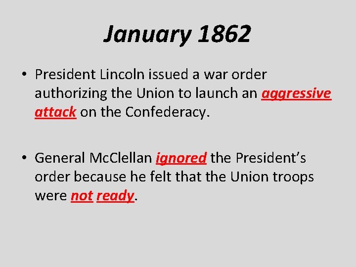 January 1862 • President Lincoln issued a war order authorizing the Union to launch