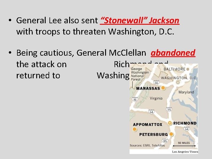  • General Lee also sent “Stonewall” Jackson with troops to threaten Washington, D.