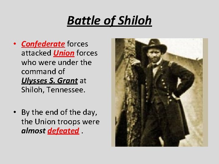 Battle of Shiloh • Confederate forces attacked Union forces who were under the command