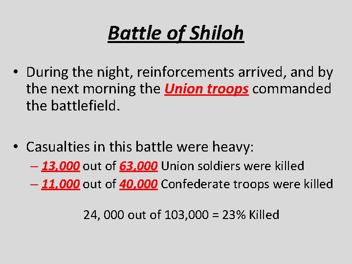 Battle of Shiloh • During the night, reinforcements arrived, and by the next morning