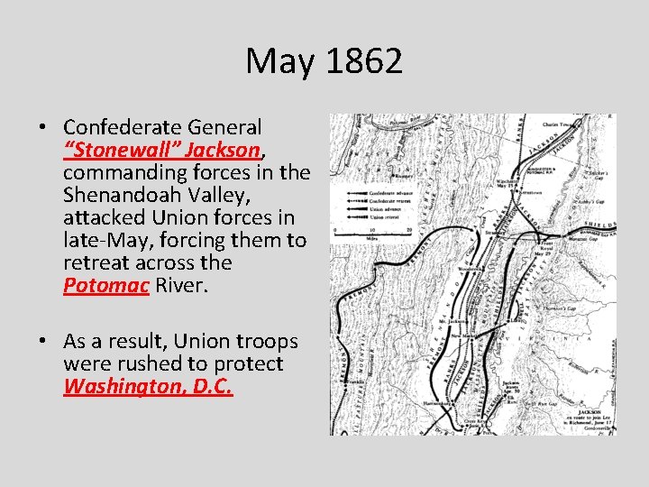 May 1862 • Confederate General “Stonewall” Jackson, commanding forces in the Shenandoah Valley, attacked