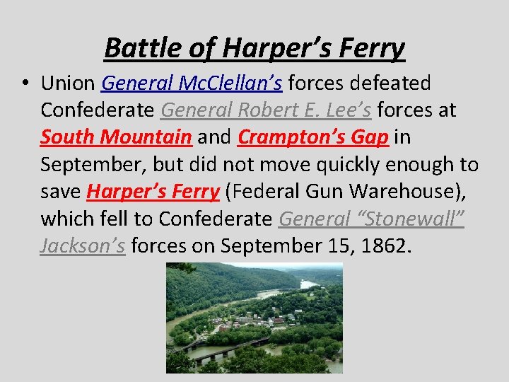 Battle of Harper’s Ferry • Union General Mc. Clellan’s forces defeated Confederate General Robert