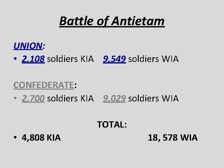 Battle of Antietam UNION: • 2, 108 soldiers KIA 9, 549 soldiers WIA CONFEDERATE: