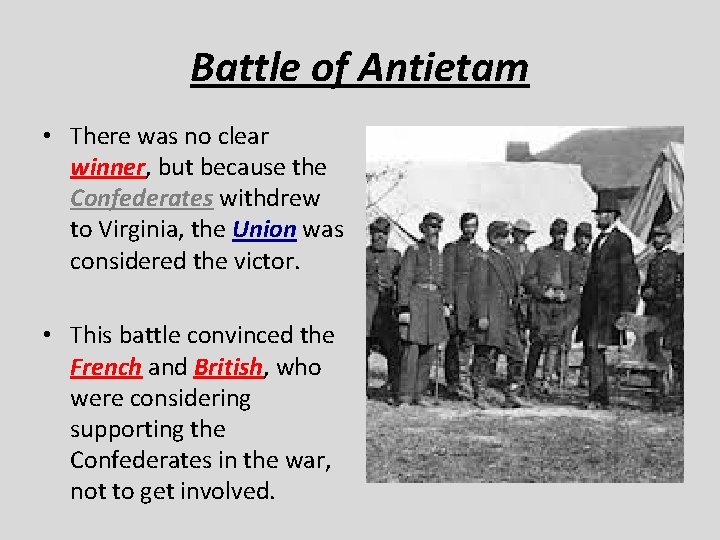 Battle of Antietam • There was no clear winner, but because the Confederates withdrew