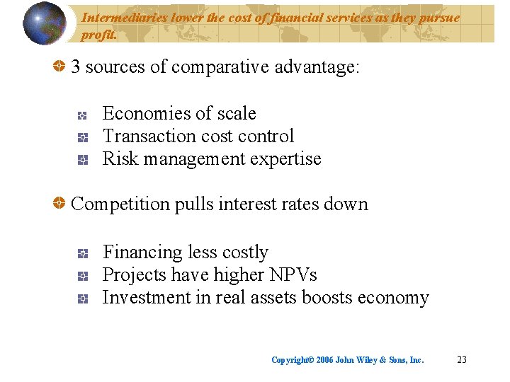 Intermediaries lower the cost of financial services as they pursue profit. 3 sources of