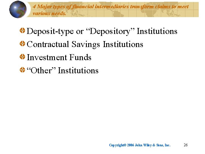 4 Major types of financial intermediaries transform claims to meet various needs. Deposit-type or