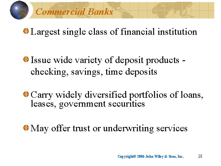 Commercial Banks Largest single class of financial institution Issue wide variety of deposit products