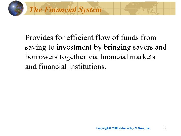The Financial System Provides for efficient flow of funds from saving to investment by