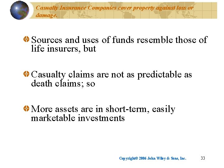 Casualty Insurance Companies cover property against loss or damage. Sources and uses of funds