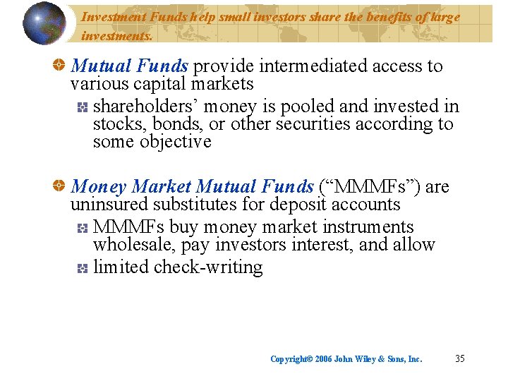 Investment Funds help small investors share the benefits of large investments. Mutual Funds provide
