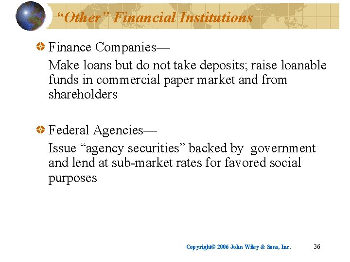 “Other” Financial Institutions Finance Companies— Make loans but do not take deposits; raise loanable