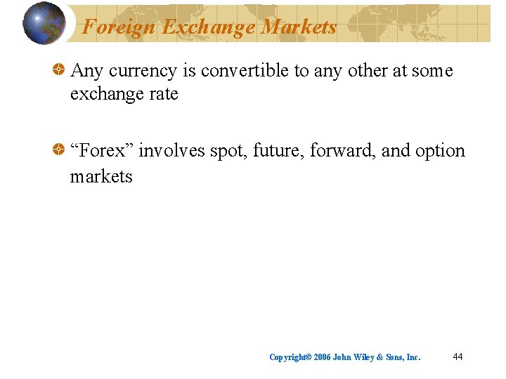 Foreign Exchange Markets Any currency is convertible to any other at some exchange rate