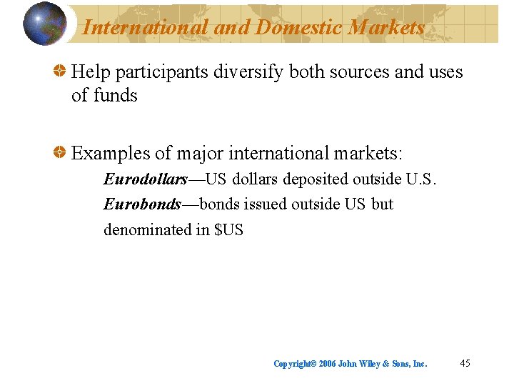 International and Domestic Markets Help participants diversify both sources and uses of funds Examples